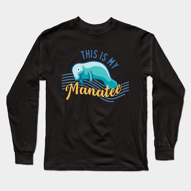 This is My Manatee Funny Gift For Manatee Lovers Long Sleeve T-Shirt by Giggias